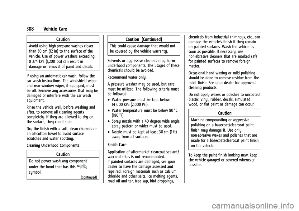 CHEVROLET BLAZER 2023 Owners Manual Chevrolet Blazer Owner Manual (GMNA-Localizing-U.S./Canada/Mexico-
16401961) - 2023 - CRC - 5/17/22
308 Vehicle Care
Caution
Avoid using high-pressure washes closer
than 30 cm (12 in) to the surface o CHEVROLET BLAZER 2023 Owners Manual Chevrolet Blazer Owner Manual (GMNA-Localizing-U.S./Canada/Mexico-
16401961) - 2023 - CRC - 5/17/22
308 Vehicle Care
Caution
Avoid using high-pressure washes closer
than 30 cm (12 in) to the surface o