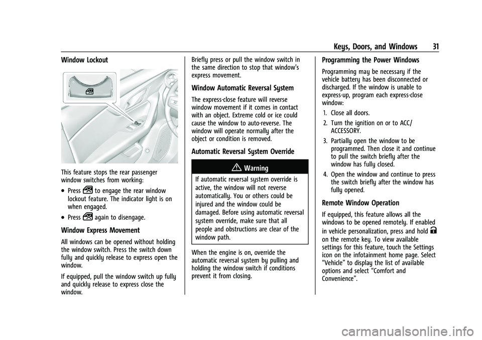 CHEVROLET BLAZER 2023 Owners Guide Chevrolet Blazer Owner Manual (GMNA-Localizing-U.S./Canada/Mexico-
16401961) - 2023 - CRC - 5/17/22
Keys, Doors, and Windows 31
Window Lockout
This feature stops the rear passenger
window switches fro