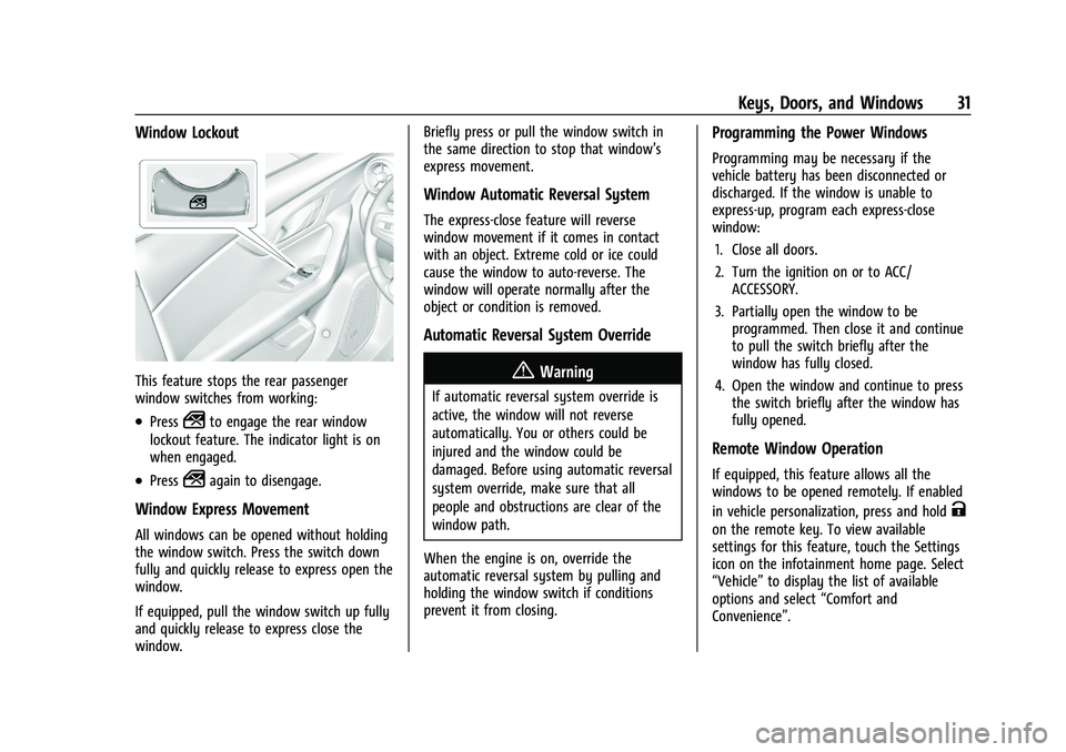 CHEVROLET BLAZER 2023 Owners Guide Chevrolet Blazer Owner Manual (GMNA-Localizing-U.S./Canada/Mexico-
16401961) - 2023 - CRC - 5/17/22
Keys, Doors, and Windows 31
Window Lockout
This feature stops the rear passenger
window switches fro CHEVROLET BLAZER 2023 Owners Guide Chevrolet Blazer Owner Manual (GMNA-Localizing-U.S./Canada/Mexico-
16401961) - 2023 - CRC - 5/17/22
Keys, Doors, and Windows 31
Window Lockout
This feature stops the rear passenger
window switches fro