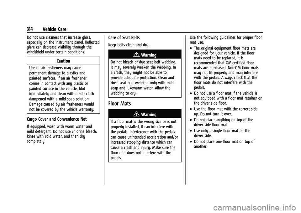 CHEVROLET BLAZER 2023 Owners Manual Chevrolet Blazer Owner Manual (GMNA-Localizing-U.S./Canada/Mexico-
16401961) - 2023 - CRC - 5/17/22
314 Vehicle Care
Do not use cleaners that increase gloss,
especially on the instrument panel. Reflec CHEVROLET BLAZER 2023 Owners Manual Chevrolet Blazer Owner Manual (GMNA-Localizing-U.S./Canada/Mexico-
16401961) - 2023 - CRC - 5/17/22
314 Vehicle Care
Do not use cleaners that increase gloss,
especially on the instrument panel. Reflec