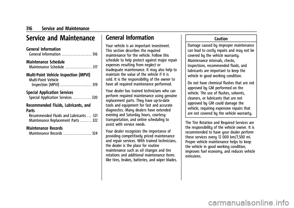 CHEVROLET BLAZER 2023 Owners Manual Chevrolet Blazer Owner Manual (GMNA-Localizing-U.S./Canada/Mexico-
16401961) - 2023 - CRC - 5/17/22
316 Service and Maintenance
Service and Maintenance
General Information
General Information . . . . CHEVROLET BLAZER 2023 Owners Manual Chevrolet Blazer Owner Manual (GMNA-Localizing-U.S./Canada/Mexico-
16401961) - 2023 - CRC - 5/17/22
316 Service and Maintenance
Service and Maintenance
General Information
General Information . . . .