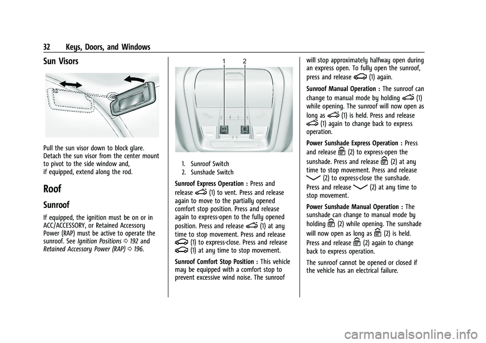 CHEVROLET BLAZER 2023 Owners Guide Chevrolet Blazer Owner Manual (GMNA-Localizing-U.S./Canada/Mexico-
16401961) - 2023 - CRC - 5/17/22
32 Keys, Doors, and Windows
Sun Visors
Pull the sun visor down to block glare.
Detach the sun visor CHEVROLET BLAZER 2023 Owners Guide Chevrolet Blazer Owner Manual (GMNA-Localizing-U.S./Canada/Mexico-
16401961) - 2023 - CRC - 5/17/22
32 Keys, Doors, and Windows
Sun Visors
Pull the sun visor down to block glare.
Detach the sun visor