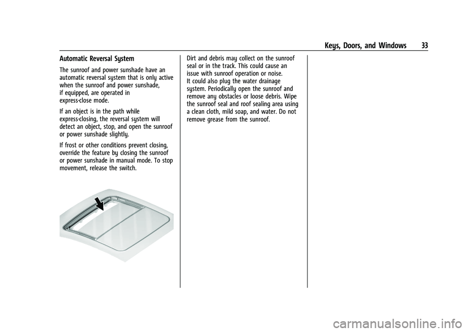 CHEVROLET BLAZER 2023 Owners Guide Chevrolet Blazer Owner Manual (GMNA-Localizing-U.S./Canada/Mexico-
16401961) - 2023 - CRC - 5/17/22
Keys, Doors, and Windows 33
Automatic Reversal System
The sunroof and power sunshade have an
automat CHEVROLET BLAZER 2023 Owners Guide Chevrolet Blazer Owner Manual (GMNA-Localizing-U.S./Canada/Mexico-
16401961) - 2023 - CRC - 5/17/22
Keys, Doors, and Windows 33
Automatic Reversal System
The sunroof and power sunshade have an
automat