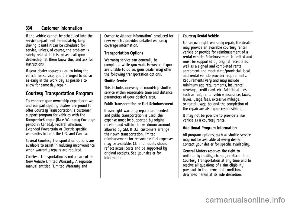 CHEVROLET BLAZER 2023 Owners Manual Chevrolet Blazer Owner Manual (GMNA-Localizing-U.S./Canada/Mexico-
16401961) - 2023 - CRC - 5/17/22
334 Customer Information
If the vehicle cannot be scheduled into the
service department immediately, CHEVROLET BLAZER 2023 Owners Manual Chevrolet Blazer Owner Manual (GMNA-Localizing-U.S./Canada/Mexico-
16401961) - 2023 - CRC - 5/17/22
334 Customer Information
If the vehicle cannot be scheduled into the
service department immediately,