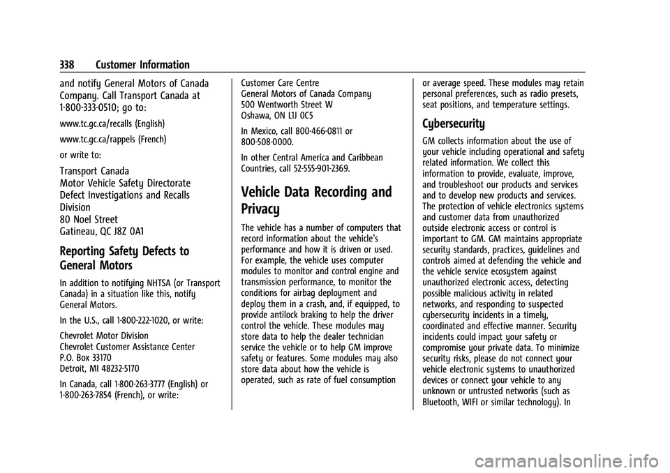 CHEVROLET BLAZER 2023 Owners Manual Chevrolet Blazer Owner Manual (GMNA-Localizing-U.S./Canada/Mexico-
16401961) - 2023 - CRC - 5/17/22
338 Customer Information
and notify General Motors of Canada
Company. Call Transport Canada at
1-800 CHEVROLET BLAZER 2023 Owners Manual Chevrolet Blazer Owner Manual (GMNA-Localizing-U.S./Canada/Mexico-
16401961) - 2023 - CRC - 5/17/22
338 Customer Information
and notify General Motors of Canada
Company. Call Transport Canada at
1-800