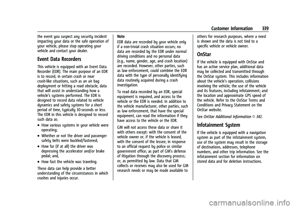 CHEVROLET BLAZER 2023 Owners Manual Chevrolet Blazer Owner Manual (GMNA-Localizing-U.S./Canada/Mexico-
16401961) - 2023 - CRC - 5/17/22
Customer Information 339
the event you suspect any security incident
impacting your data or the safe CHEVROLET BLAZER 2023 Owners Manual Chevrolet Blazer Owner Manual (GMNA-Localizing-U.S./Canada/Mexico-
16401961) - 2023 - CRC - 5/17/22
Customer Information 339
the event you suspect any security incident
impacting your data or the safe