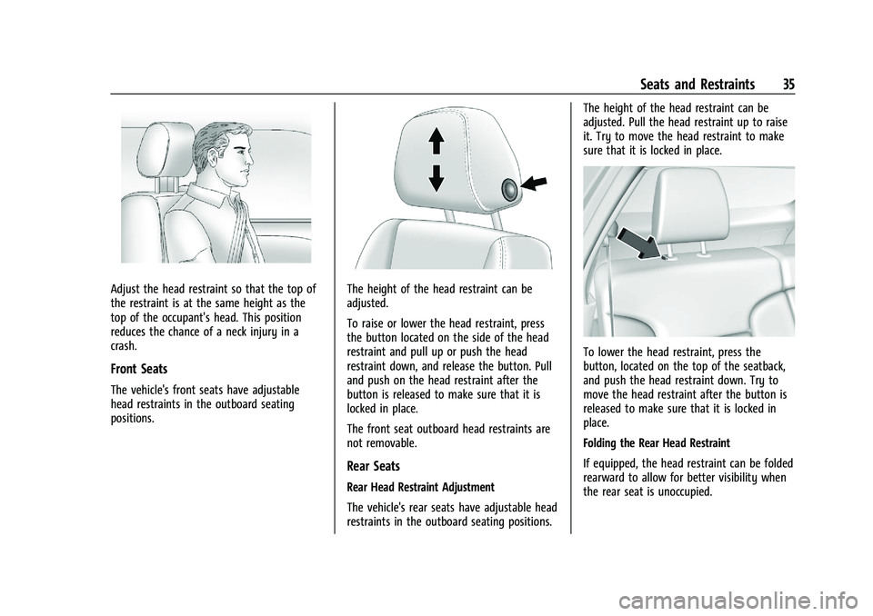 CHEVROLET BLAZER 2023 Owners Guide Chevrolet Blazer Owner Manual (GMNA-Localizing-U.S./Canada/Mexico-
16401961) - 2023 - CRC - 5/17/22
Seats and Restraints 35
Adjust the head restraint so that the top of
the restraint is at the same he