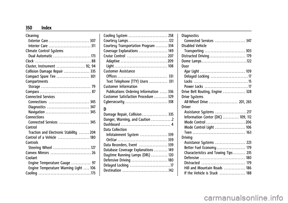 CHEVROLET BLAZER 2023  Owners Manual Chevrolet Blazer Owner Manual (GMNA-Localizing-U.S./Canada/Mexico-
16401961) - 2023 - CRC - 5/17/22
350 Index
CleaningExterior Care . . . . . . . . . . . . . . . . . . . . . . . . . . . 307
Interior C