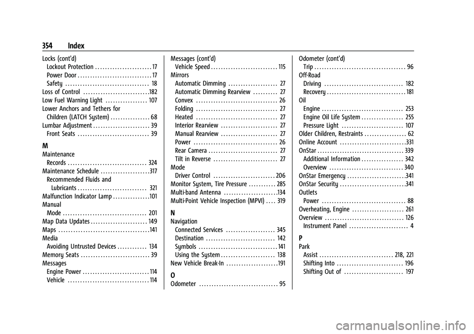 CHEVROLET BLAZER 2023  Owners Manual Chevrolet Blazer Owner Manual (GMNA-Localizing-U.S./Canada/Mexico-
16401961) - 2023 - CRC - 5/17/22
354 Index
Locks (cont'd)Lockout Protection . . . . . . . . . . . . . . . . . . . . . . . 17
Powe