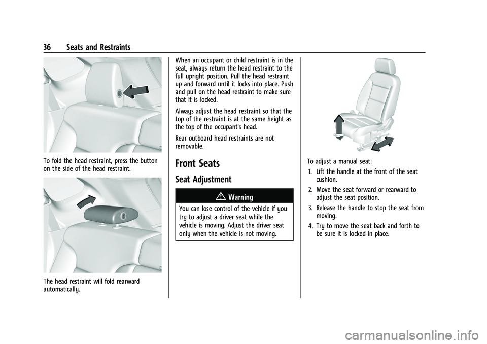 CHEVROLET BLAZER 2023 Owners Guide Chevrolet Blazer Owner Manual (GMNA-Localizing-U.S./Canada/Mexico-
16401961) - 2023 - CRC - 5/17/22
36 Seats and Restraints
To fold the head restraint, press the button
on the side of the head restrai CHEVROLET BLAZER 2023 Owners Guide Chevrolet Blazer Owner Manual (GMNA-Localizing-U.S./Canada/Mexico-
16401961) - 2023 - CRC - 5/17/22
36 Seats and Restraints
To fold the head restraint, press the button
on the side of the head restrai