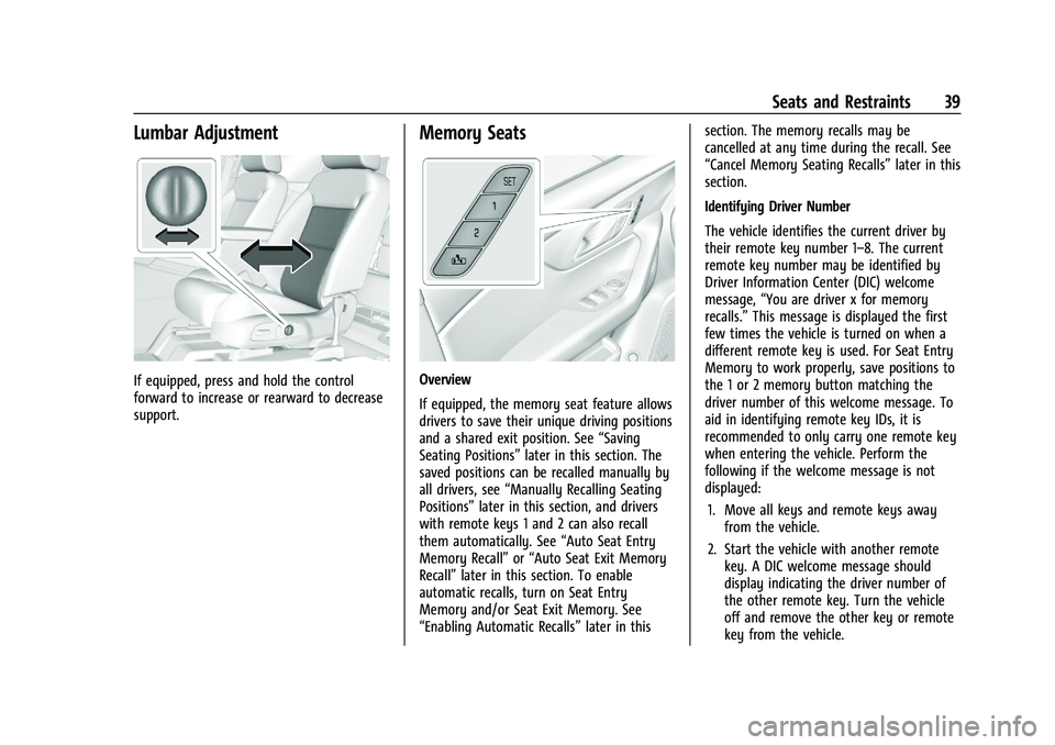 CHEVROLET BLAZER 2023 Owners Guide Chevrolet Blazer Owner Manual (GMNA-Localizing-U.S./Canada/Mexico-
16401961) - 2023 - CRC - 5/17/22
Seats and Restraints 39
Lumbar Adjustment
If equipped, press and hold the control
forward to increas