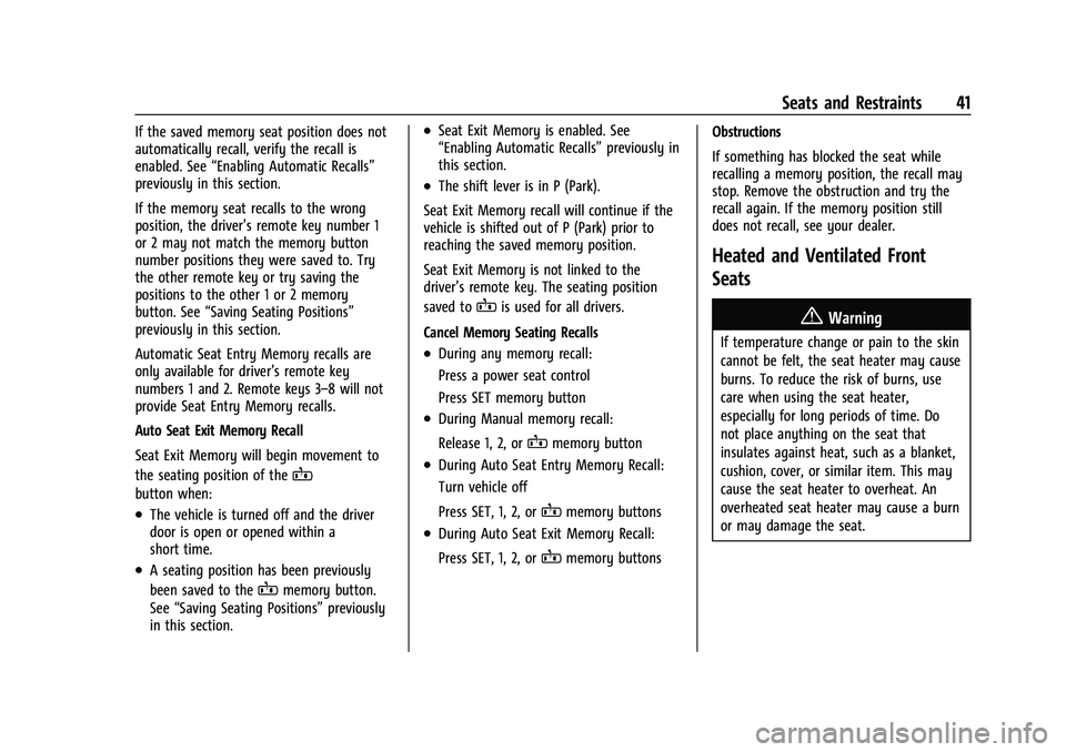 CHEVROLET BLAZER 2023  Owners Manual Chevrolet Blazer Owner Manual (GMNA-Localizing-U.S./Canada/Mexico-
16401961) - 2023 - CRC - 5/17/22
Seats and Restraints 41
If the saved memory seat position does not
automatically recall, verify the 