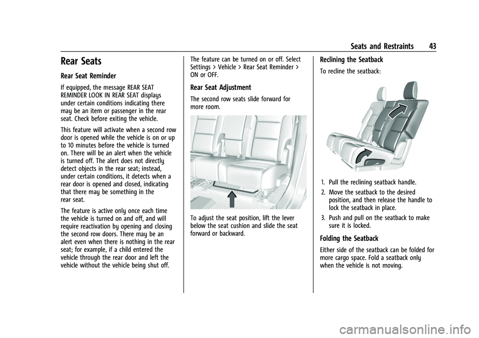 CHEVROLET BLAZER 2023 Service Manual Chevrolet Blazer Owner Manual (GMNA-Localizing-U.S./Canada/Mexico-
16401961) - 2023 - CRC - 5/17/22
Seats and Restraints 43
Rear Seats
Rear Seat Reminder
If equipped, the message REAR SEAT
REMINDER LO