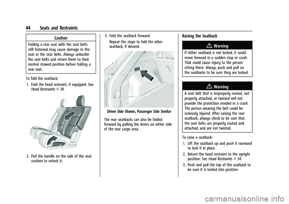 CHEVROLET BLAZER 2023 Service Manual Chevrolet Blazer Owner Manual (GMNA-Localizing-U.S./Canada/Mexico-
16401961) - 2023 - CRC - 5/17/22
44 Seats and Restraints
Caution
Folding a rear seat with the seat belts
still fastened may cause dam