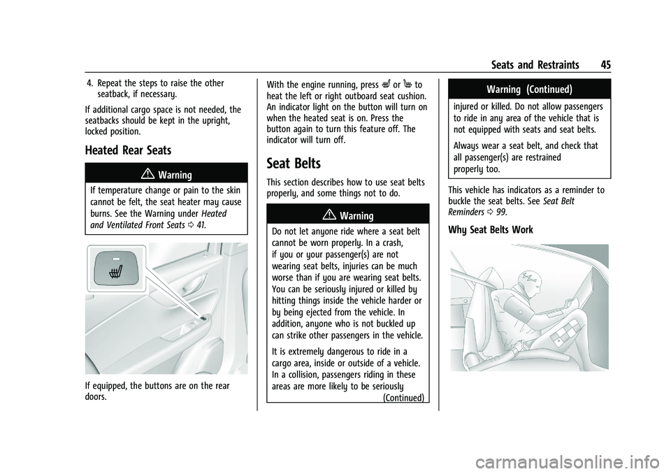 CHEVROLET BLAZER 2023 Service Manual Chevrolet Blazer Owner Manual (GMNA-Localizing-U.S./Canada/Mexico-
16401961) - 2023 - CRC - 5/17/22
Seats and Restraints 45
4. Repeat the steps to raise the otherseatback, if necessary.
If additional CHEVROLET BLAZER 2023 Service Manual Chevrolet Blazer Owner Manual (GMNA-Localizing-U.S./Canada/Mexico-
16401961) - 2023 - CRC - 5/17/22
Seats and Restraints 45
4. Repeat the steps to raise the otherseatback, if necessary.
If additional
