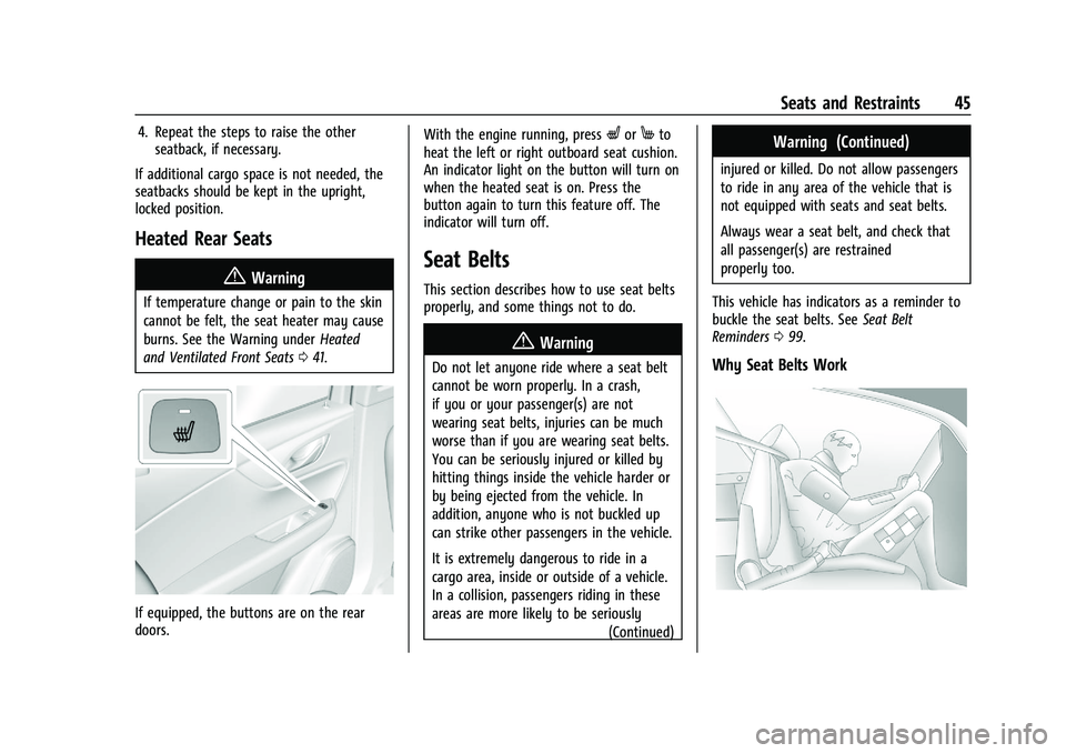 CHEVROLET BLAZER 2023  Owners Manual Chevrolet Blazer Owner Manual (GMNA-Localizing-U.S./Canada/Mexico-
16401961) - 2023 - CRC - 5/17/22
Seats and Restraints 45
4. Repeat the steps to raise the otherseatback, if necessary.
If additional 