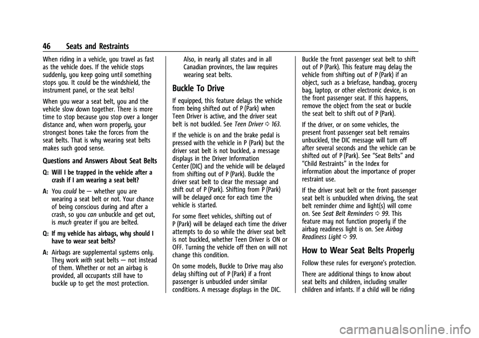 CHEVROLET BLAZER 2023 Service Manual Chevrolet Blazer Owner Manual (GMNA-Localizing-U.S./Canada/Mexico-
16401961) - 2023 - CRC - 5/17/22
46 Seats and Restraints
When riding in a vehicle, you travel as fast
as the vehicle does. If the veh CHEVROLET BLAZER 2023 Service Manual Chevrolet Blazer Owner Manual (GMNA-Localizing-U.S./Canada/Mexico-
16401961) - 2023 - CRC - 5/17/22
46 Seats and Restraints
When riding in a vehicle, you travel as fast
as the vehicle does. If the veh