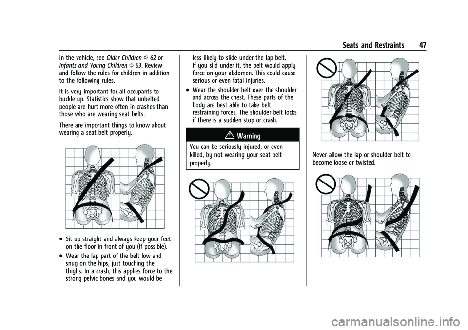 CHEVROLET BLAZER 2023 Service Manual Chevrolet Blazer Owner Manual (GMNA-Localizing-U.S./Canada/Mexico-
16401961) - 2023 - CRC - 5/17/22
Seats and Restraints 47
in the vehicle, seeOlder Children062 or
Infants and Young Children 063. Revi