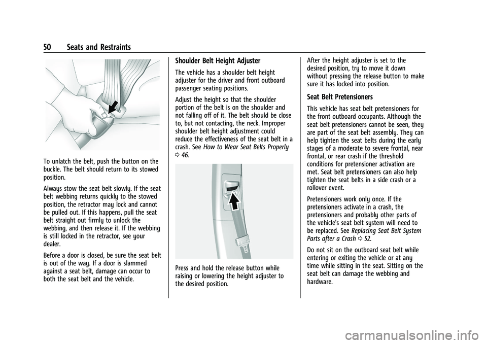 CHEVROLET BLAZER 2023 Workshop Manual Chevrolet Blazer Owner Manual (GMNA-Localizing-U.S./Canada/Mexico-
16401961) - 2023 - CRC - 5/17/22
50 Seats and Restraints
To unlatch the belt, push the button on the
buckle. The belt should return t CHEVROLET BLAZER 2023 Workshop Manual Chevrolet Blazer Owner Manual (GMNA-Localizing-U.S./Canada/Mexico-
16401961) - 2023 - CRC - 5/17/22
50 Seats and Restraints
To unlatch the belt, push the button on the
buckle. The belt should return t