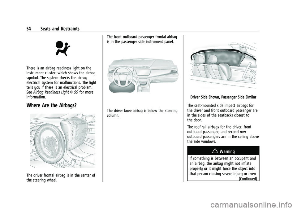 CHEVROLET BLAZER 2023 Workshop Manual Chevrolet Blazer Owner Manual (GMNA-Localizing-U.S./Canada/Mexico-
16401961) - 2023 - CRC - 5/17/22
54 Seats and Restraints
There is an airbag readiness light on the
instrument cluster, which shows th CHEVROLET BLAZER 2023 Workshop Manual Chevrolet Blazer Owner Manual (GMNA-Localizing-U.S./Canada/Mexico-
16401961) - 2023 - CRC - 5/17/22
54 Seats and Restraints
There is an airbag readiness light on the
instrument cluster, which shows th