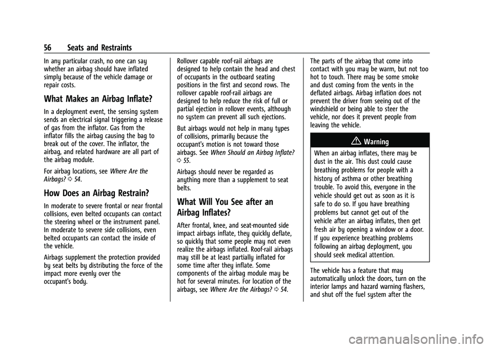 CHEVROLET BLAZER 2023 Workshop Manual Chevrolet Blazer Owner Manual (GMNA-Localizing-U.S./Canada/Mexico-
16401961) - 2023 - CRC - 5/17/22
56 Seats and Restraints
In any particular crash, no one can say
whether an airbag should have inflat CHEVROLET BLAZER 2023 Workshop Manual Chevrolet Blazer Owner Manual (GMNA-Localizing-U.S./Canada/Mexico-
16401961) - 2023 - CRC - 5/17/22
56 Seats and Restraints
In any particular crash, no one can say
whether an airbag should have inflat