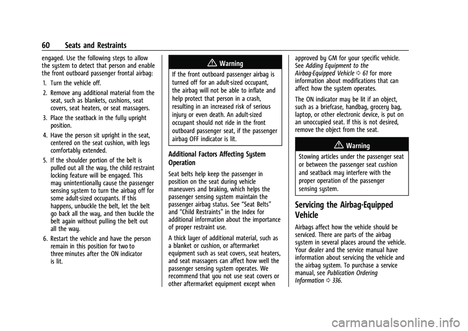 CHEVROLET BLAZER 2023 Repair Manual Chevrolet Blazer Owner Manual (GMNA-Localizing-U.S./Canada/Mexico-
16401961) - 2023 - CRC - 5/17/22
60 Seats and Restraints
engaged. Use the following steps to allow
the system to detect that person a CHEVROLET BLAZER 2023 Repair Manual Chevrolet Blazer Owner Manual (GMNA-Localizing-U.S./Canada/Mexico-
16401961) - 2023 - CRC - 5/17/22
60 Seats and Restraints
engaged. Use the following steps to allow
the system to detect that person a