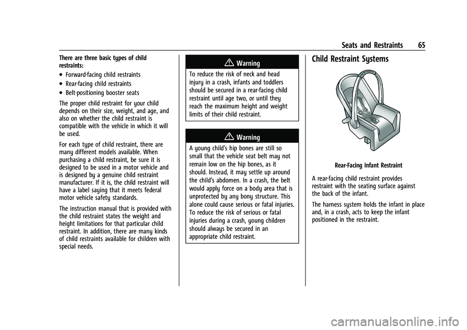 CHEVROLET BLAZER 2023 Repair Manual Chevrolet Blazer Owner Manual (GMNA-Localizing-U.S./Canada/Mexico-
16401961) - 2023 - CRC - 5/17/22
Seats and Restraints 65
There are three basic types of child
restraints:
.Forward-facing child restr CHEVROLET BLAZER 2023 Repair Manual Chevrolet Blazer Owner Manual (GMNA-Localizing-U.S./Canada/Mexico-
16401961) - 2023 - CRC - 5/17/22
Seats and Restraints 65
There are three basic types of child
restraints:
.Forward-facing child restr