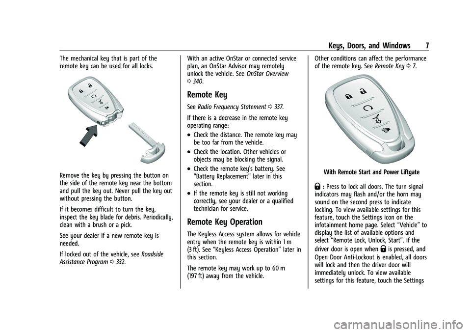 CHEVROLET BLAZER 2023 Owners Manual Chevrolet Blazer Owner Manual (GMNA-Localizing-U.S./Canada/Mexico-
16401961) - 2023 - CRC - 5/17/22
Keys, Doors, and Windows 7
The mechanical key that is part of the
remote key can be used for all loc CHEVROLET BLAZER 2023 Owners Manual Chevrolet Blazer Owner Manual (GMNA-Localizing-U.S./Canada/Mexico-
16401961) - 2023 - CRC - 5/17/22
Keys, Doors, and Windows 7
The mechanical key that is part of the
remote key can be used for all loc