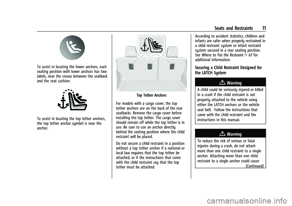 CHEVROLET BLAZER 2023 Manual PDF Chevrolet Blazer Owner Manual (GMNA-Localizing-U.S./Canada/Mexico-
16401961) - 2023 - CRC - 5/17/22
Seats and Restraints 71
To assist in locating the lower anchors, each
seating position with lower an CHEVROLET BLAZER 2023 Manual PDF Chevrolet Blazer Owner Manual (GMNA-Localizing-U.S./Canada/Mexico-
16401961) - 2023 - CRC - 5/17/22
Seats and Restraints 71
To assist in locating the lower anchors, each
seating position with lower an