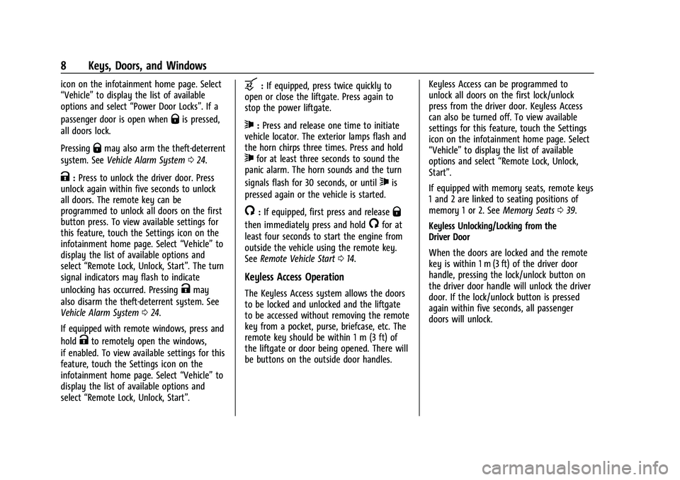 CHEVROLET BLAZER 2023 Owners Manual Chevrolet Blazer Owner Manual (GMNA-Localizing-U.S./Canada/Mexico-
16401961) - 2023 - CRC - 5/17/22
8 Keys, Doors, and Windows
icon on the infotainment home page. Select
“Vehicle”to display the li CHEVROLET BLAZER 2023 Owners Manual Chevrolet Blazer Owner Manual (GMNA-Localizing-U.S./Canada/Mexico-
16401961) - 2023 - CRC - 5/17/22
8 Keys, Doors, and Windows
icon on the infotainment home page. Select
“Vehicle”to display the li