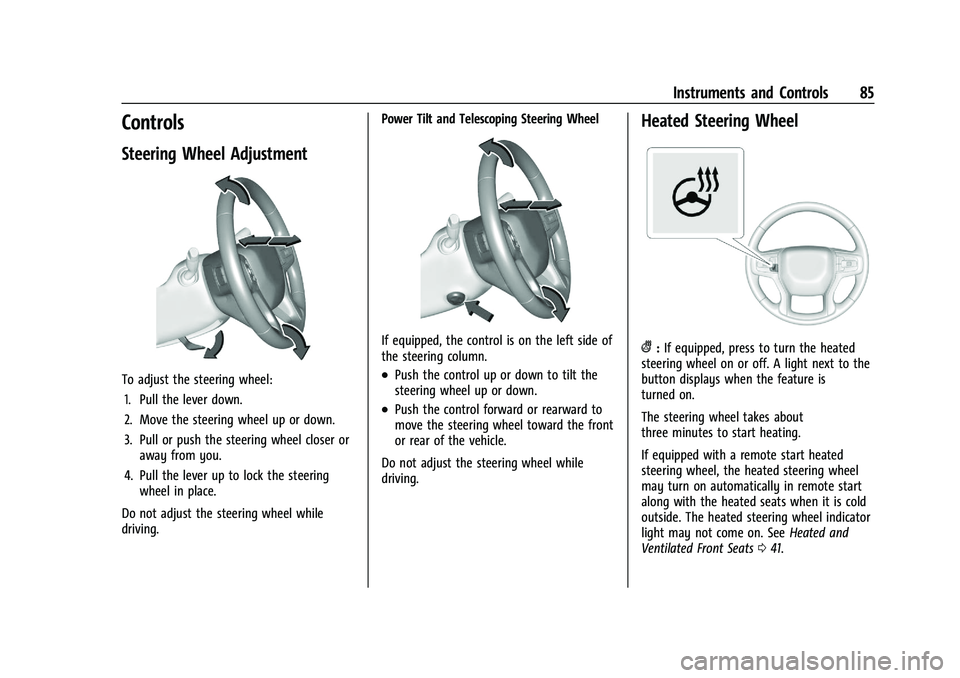 CHEVROLET BLAZER 2023 Manual Online Chevrolet Blazer Owner Manual (GMNA-Localizing-U.S./Canada/Mexico-
16401961) - 2023 - CRC - 5/17/22
Instruments and Controls 85
Controls
Steering Wheel Adjustment
To adjust the steering wheel:1. Pull CHEVROLET BLAZER 2023 Manual Online Chevrolet Blazer Owner Manual (GMNA-Localizing-U.S./Canada/Mexico-
16401961) - 2023 - CRC - 5/17/22
Instruments and Controls 85
Controls
Steering Wheel Adjustment
To adjust the steering wheel:1. Pull