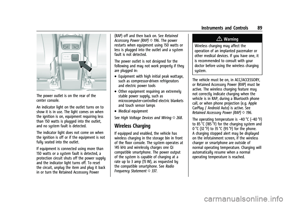 CHEVROLET BLAZER 2023  Owners Manual Chevrolet Blazer Owner Manual (GMNA-Localizing-U.S./Canada/Mexico-
16401961) - 2023 - CRC - 5/17/22
Instruments and Controls 89
The power outlet is on the rear of the
center console.
An indicator ligh