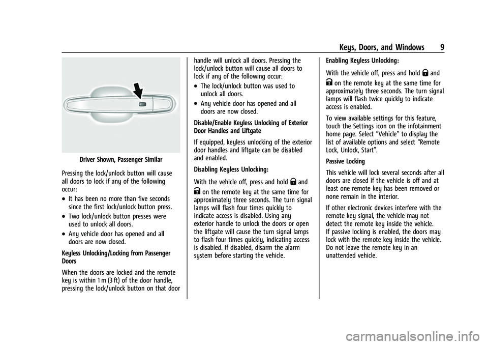 CHEVROLET BLAZER 2023 Owners Manual Chevrolet Blazer Owner Manual (GMNA-Localizing-U.S./Canada/Mexico-
16401961) - 2023 - CRC - 5/17/22
Keys, Doors, and Windows 9
Driver Shown, Passenger Similar
Pressing the lock/unlock button will caus CHEVROLET BLAZER 2023 Owners Manual Chevrolet Blazer Owner Manual (GMNA-Localizing-U.S./Canada/Mexico-
16401961) - 2023 - CRC - 5/17/22
Keys, Doors, and Windows 9
Driver Shown, Passenger Similar
Pressing the lock/unlock button will caus