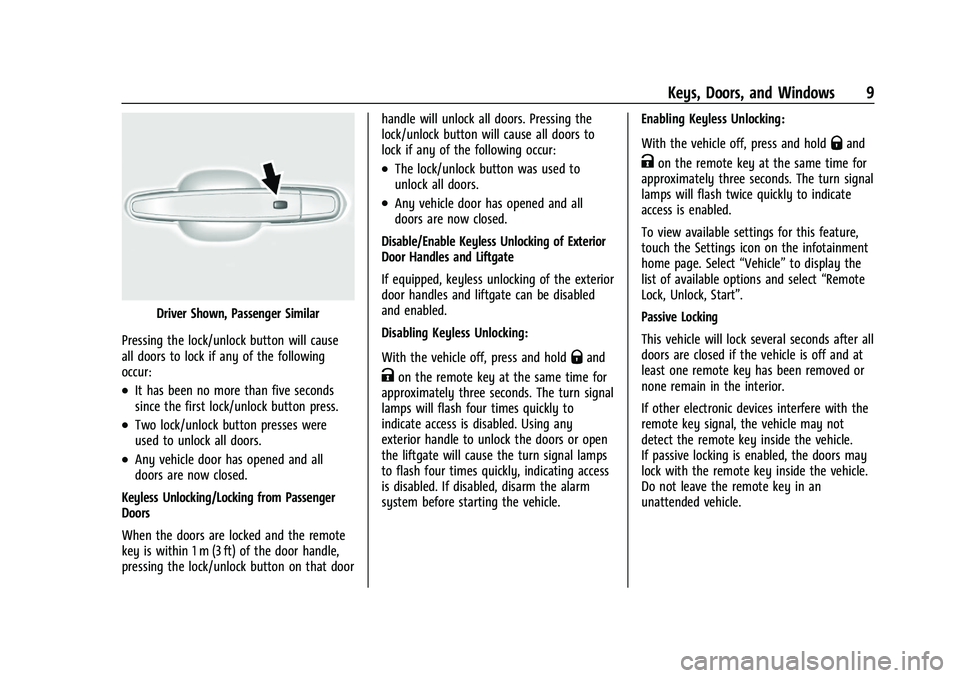 CHEVROLET BLAZER 2023  Owners Manual Chevrolet Blazer Owner Manual (GMNA-Localizing-U.S./Canada/Mexico-
16401961) - 2023 - CRC - 5/17/22
Keys, Doors, and Windows 9
Driver Shown, Passenger Similar
Pressing the lock/unlock button will caus