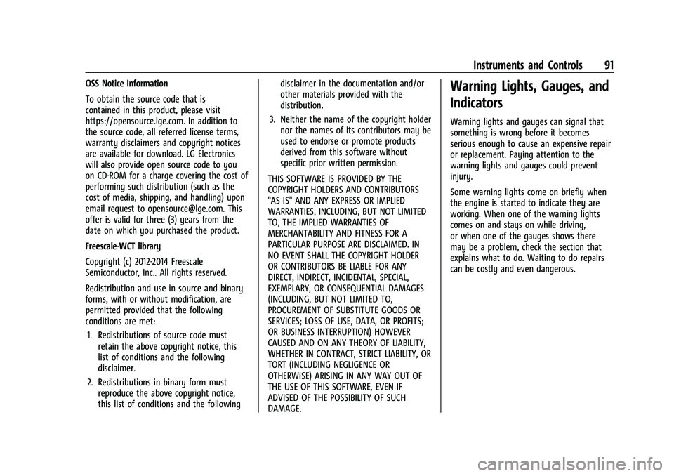 CHEVROLET BLAZER 2023 Owners Manual Chevrolet Blazer Owner Manual (GMNA-Localizing-U.S./Canada/Mexico-
16401961) - 2023 - CRC - 5/17/22
Instruments and Controls 91
OSS Notice Information
To obtain the source code that is
contained in th CHEVROLET BLAZER 2023 Owners Manual Chevrolet Blazer Owner Manual (GMNA-Localizing-U.S./Canada/Mexico-
16401961) - 2023 - CRC - 5/17/22
Instruments and Controls 91
OSS Notice Information
To obtain the source code that is
contained in th