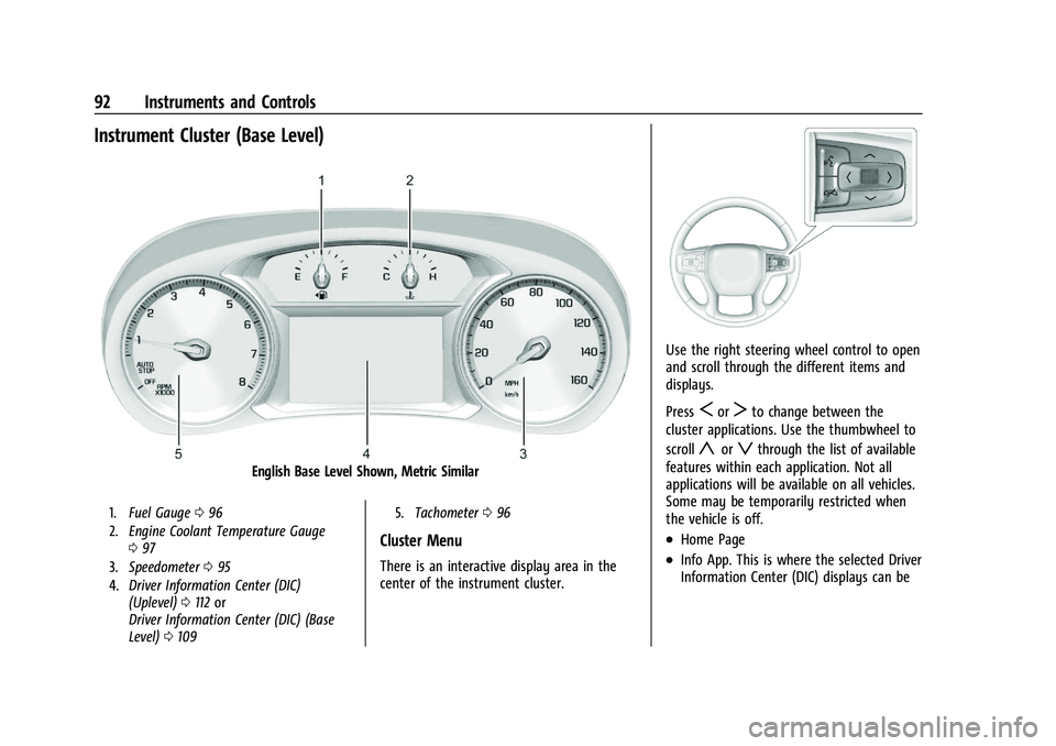 CHEVROLET BLAZER 2023 Owners Manual Chevrolet Blazer Owner Manual (GMNA-Localizing-U.S./Canada/Mexico-
16401961) - 2023 - CRC - 5/17/22
92 Instruments and Controls
Instrument Cluster (Base Level)
English Base Level Shown, Metric Similar CHEVROLET BLAZER 2023 Owners Manual Chevrolet Blazer Owner Manual (GMNA-Localizing-U.S./Canada/Mexico-
16401961) - 2023 - CRC - 5/17/22
92 Instruments and Controls
Instrument Cluster (Base Level)
English Base Level Shown, Metric Similar