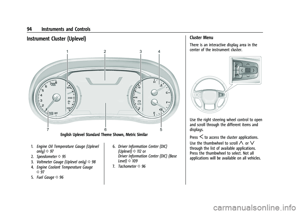 CHEVROLET BLAZER 2023 Owners Manual Chevrolet Blazer Owner Manual (GMNA-Localizing-U.S./Canada/Mexico-
16401961) - 2023 - CRC - 5/17/22
94 Instruments and Controls
Instrument Cluster (Uplevel)
English Uplevel Standard Theme Shown, Metri CHEVROLET BLAZER 2023 Owners Manual Chevrolet Blazer Owner Manual (GMNA-Localizing-U.S./Canada/Mexico-
16401961) - 2023 - CRC - 5/17/22
94 Instruments and Controls
Instrument Cluster (Uplevel)
English Uplevel Standard Theme Shown, Metri