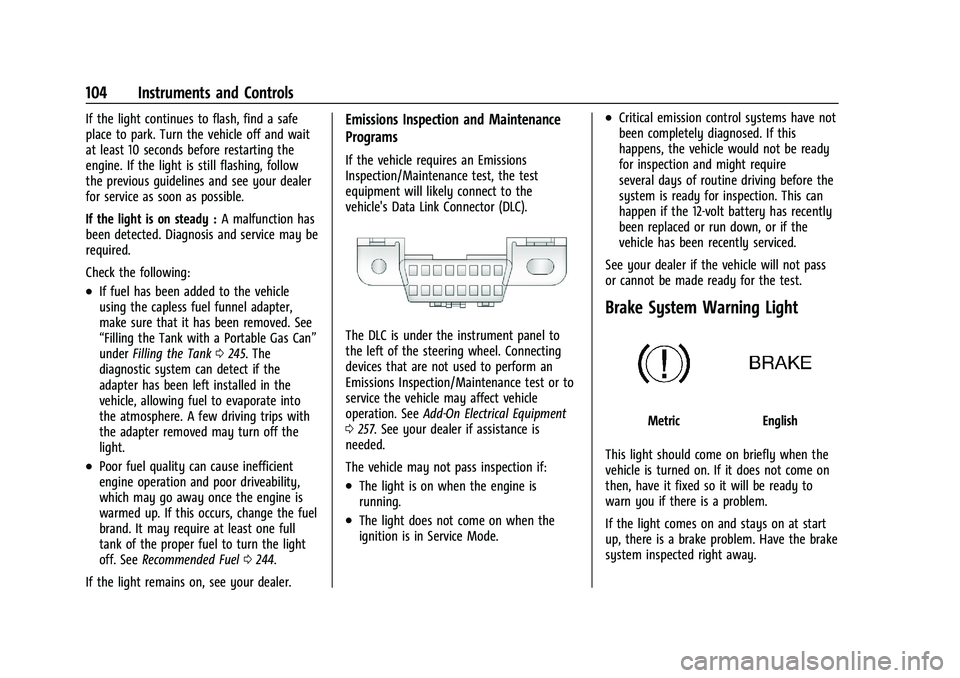 CHEVROLET BLAZER 2022 Owners Manual Chevrolet Blazer Owner Manual (GMNA-Localizing-U.S./Canada/Mexico-
15165663) - 2022 - CRC - 4/27/21
104 Instruments and Controls
If the light continues to flash, find a safe
place to park. Turn the ve CHEVROLET BLAZER 2022 Owners Manual Chevrolet Blazer Owner Manual (GMNA-Localizing-U.S./Canada/Mexico-
15165663) - 2022 - CRC - 4/27/21
104 Instruments and Controls
If the light continues to flash, find a safe
place to park. Turn the ve