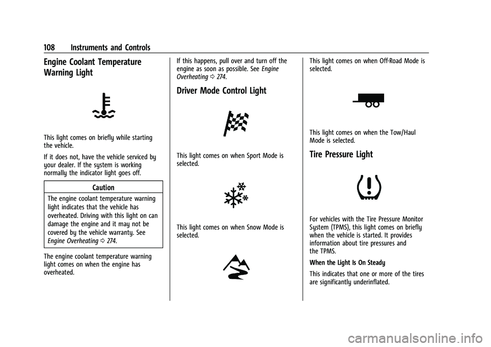 CHEVROLET BLAZER 2022 Owners Manual Chevrolet Blazer Owner Manual (GMNA-Localizing-U.S./Canada/Mexico-
15165663) - 2022 - CRC - 4/27/21
108 Instruments and Controls
Engine Coolant Temperature
Warning Light
This light comes on briefly wh CHEVROLET BLAZER 2022 Owners Manual Chevrolet Blazer Owner Manual (GMNA-Localizing-U.S./Canada/Mexico-
15165663) - 2022 - CRC - 4/27/21
108 Instruments and Controls
Engine Coolant Temperature
Warning Light
This light comes on briefly wh