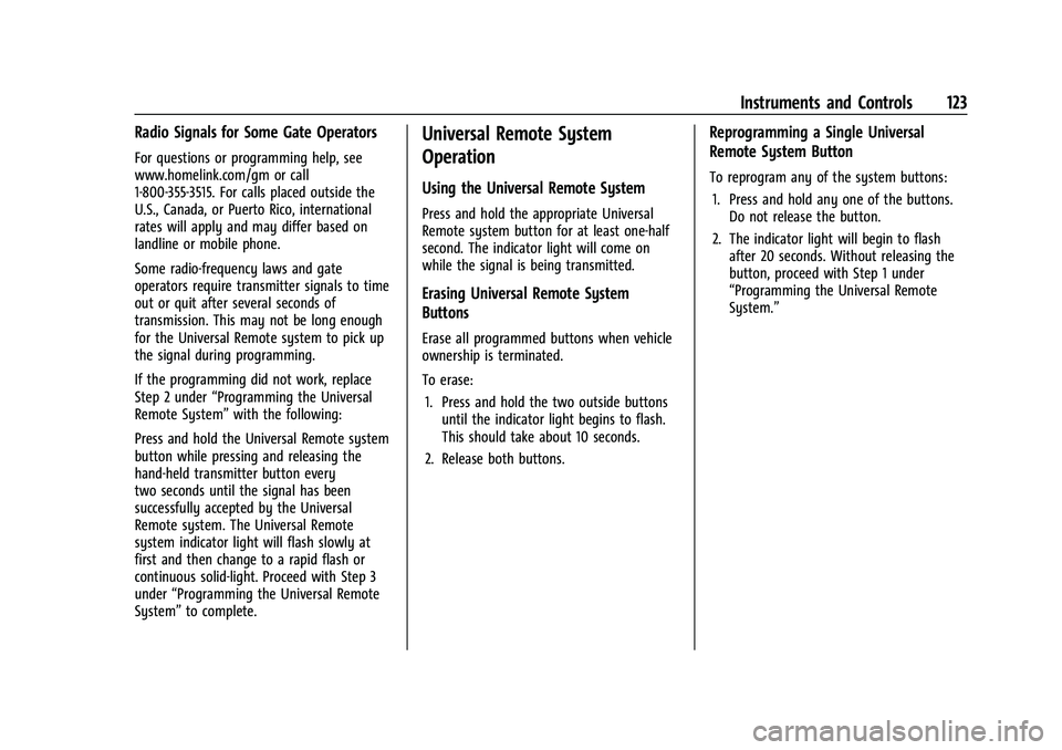 CHEVROLET BLAZER 2022 Owners Manual Chevrolet Blazer Owner Manual (GMNA-Localizing-U.S./Canada/Mexico-
15165663) - 2022 - CRC - 4/27/21
Instruments and Controls 123
Radio Signals for Some Gate Operators
For questions or programming help CHEVROLET BLAZER 2022 Owners Manual Chevrolet Blazer Owner Manual (GMNA-Localizing-U.S./Canada/Mexico-
15165663) - 2022 - CRC - 4/27/21
Instruments and Controls 123
Radio Signals for Some Gate Operators
For questions or programming help