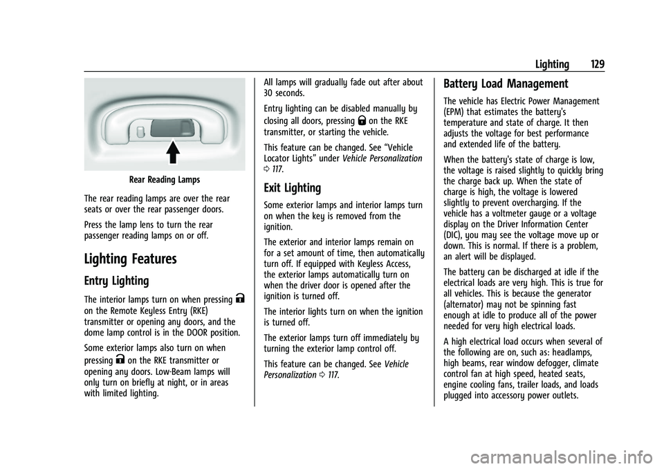 CHEVROLET BLAZER 2022 Owners Manual Chevrolet Blazer Owner Manual (GMNA-Localizing-U.S./Canada/Mexico-
15165663) - 2022 - CRC - 4/27/21
Lighting 129
Rear Reading Lamps
The rear reading lamps are over the rear
seats or over the rear pass CHEVROLET BLAZER 2022 Owners Manual Chevrolet Blazer Owner Manual (GMNA-Localizing-U.S./Canada/Mexico-
15165663) - 2022 - CRC - 4/27/21
Lighting 129
Rear Reading Lamps
The rear reading lamps are over the rear
seats or over the rear pass