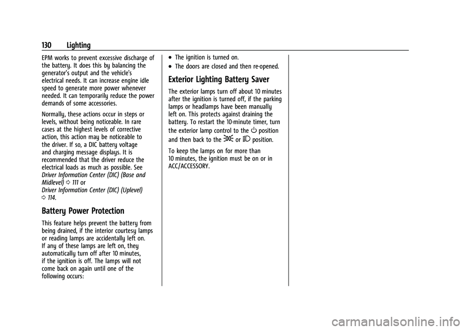CHEVROLET BLAZER 2022 Owners Manual Chevrolet Blazer Owner Manual (GMNA-Localizing-U.S./Canada/Mexico-
15165663) - 2022 - CRC - 4/27/21
130 Lighting
EPM works to prevent excessive discharge of
the battery. It does this by balancing the
CHEVROLET BLAZER 2022 Owners Manual Chevrolet Blazer Owner Manual (GMNA-Localizing-U.S./Canada/Mexico-
15165663) - 2022 - CRC - 4/27/21
130 Lighting
EPM works to prevent excessive discharge of
the battery. It does this by balancing the
