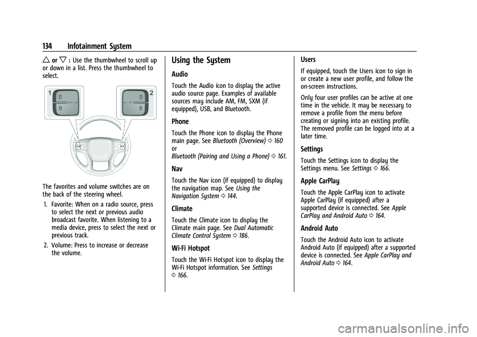 CHEVROLET BLAZER 2022 Owners Manual Chevrolet Blazer Owner Manual (GMNA-Localizing-U.S./Canada/Mexico-
15165663) - 2022 - CRC - 4/27/21
134 Infotainment System
worx:Use the thumbwheel to scroll up
or down in a list. Press the thumbwheel CHEVROLET BLAZER 2022 Owners Manual Chevrolet Blazer Owner Manual (GMNA-Localizing-U.S./Canada/Mexico-
15165663) - 2022 - CRC - 4/27/21
134 Infotainment System
worx:Use the thumbwheel to scroll up
or down in a list. Press the thumbwheel