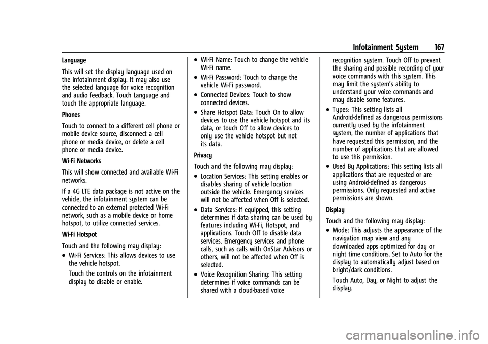 CHEVROLET BLAZER 2022 Owners Manual Chevrolet Blazer Owner Manual (GMNA-Localizing-U.S./Canada/Mexico-
15165663) - 2022 - CRC - 4/27/21
Infotainment System 167
Language
This will set the display language used on
the infotainment display CHEVROLET BLAZER 2022 Owners Manual Chevrolet Blazer Owner Manual (GMNA-Localizing-U.S./Canada/Mexico-
15165663) - 2022 - CRC - 4/27/21
Infotainment System 167
Language
This will set the display language used on
the infotainment display