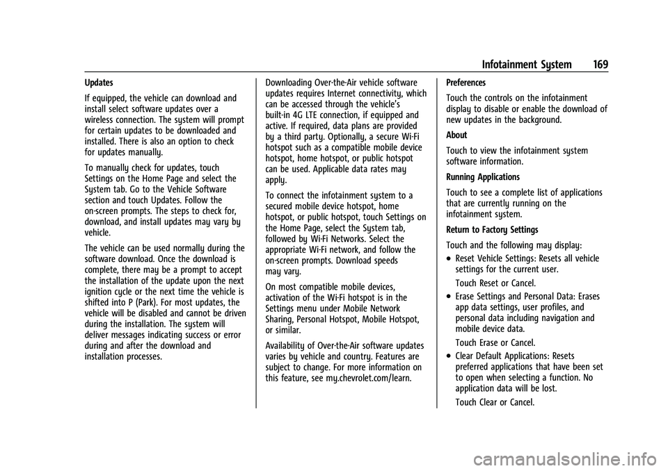 CHEVROLET BLAZER 2022 Owners Manual Chevrolet Blazer Owner Manual (GMNA-Localizing-U.S./Canada/Mexico-
15165663) - 2022 - CRC - 4/27/21
Infotainment System 169
Updates
If equipped, the vehicle can download and
install select software up CHEVROLET BLAZER 2022 Owners Manual Chevrolet Blazer Owner Manual (GMNA-Localizing-U.S./Canada/Mexico-
15165663) - 2022 - CRC - 4/27/21
Infotainment System 169
Updates
If equipped, the vehicle can download and
install select software up