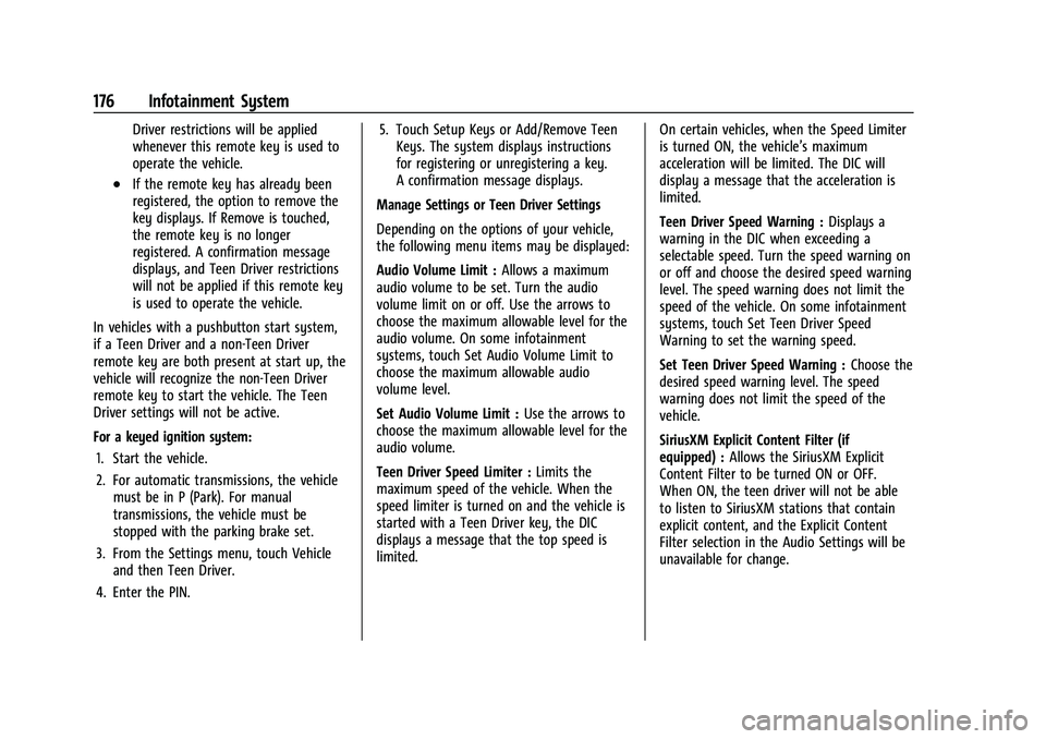 CHEVROLET BLAZER 2022 Owners Manual Chevrolet Blazer Owner Manual (GMNA-Localizing-U.S./Canada/Mexico-
15165663) - 2022 - CRC - 4/27/21
176 Infotainment System
Driver restrictions will be applied
whenever this remote key is used to
oper CHEVROLET BLAZER 2022 Owners Manual Chevrolet Blazer Owner Manual (GMNA-Localizing-U.S./Canada/Mexico-
15165663) - 2022 - CRC - 4/27/21
176 Infotainment System
Driver restrictions will be applied
whenever this remote key is used to
oper