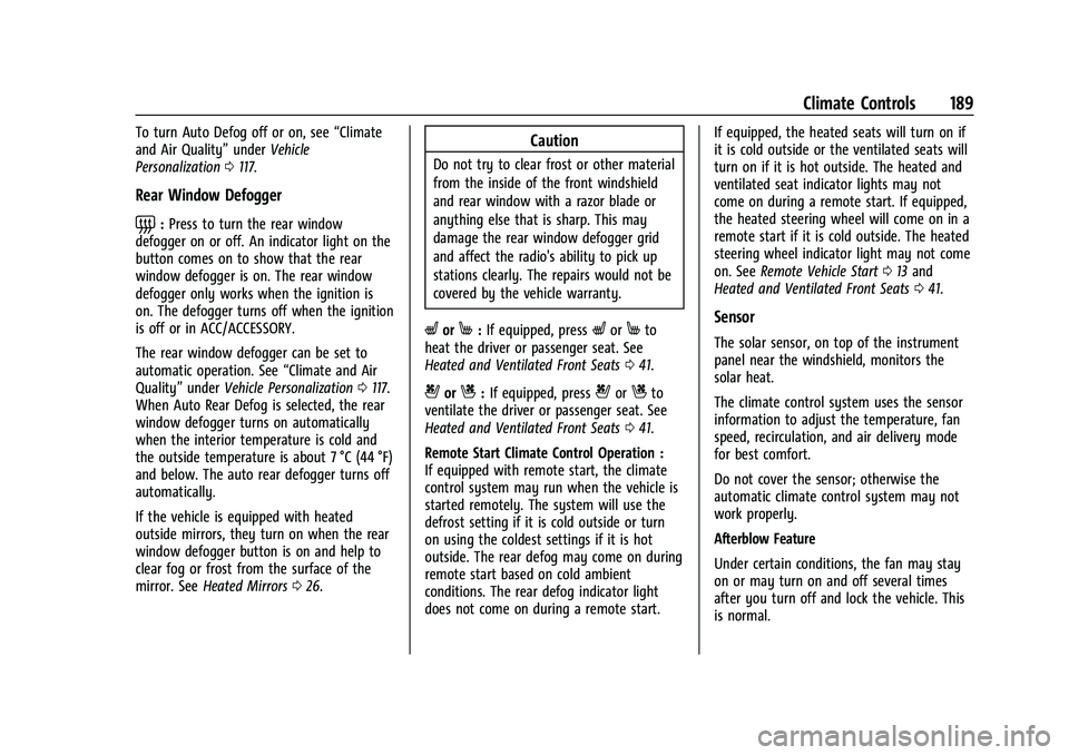 CHEVROLET BLAZER 2022  Owners Manual Chevrolet Blazer Owner Manual (GMNA-Localizing-U.S./Canada/Mexico-
15165663) - 2022 - CRC - 4/27/21
Climate Controls 189
To turn Auto Defog off or on, see“Climate
and Air Quality” underVehicle
Per