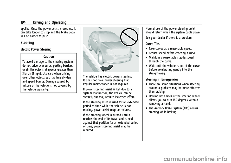 CHEVROLET BLAZER 2022  Owners Manual Chevrolet Blazer Owner Manual (GMNA-Localizing-U.S./Canada/Mexico-
15165663) - 2022 - CRC - 4/27/21
194 Driving and Operating
applied. Once the power assist is used up, it
can take longer to stop and 