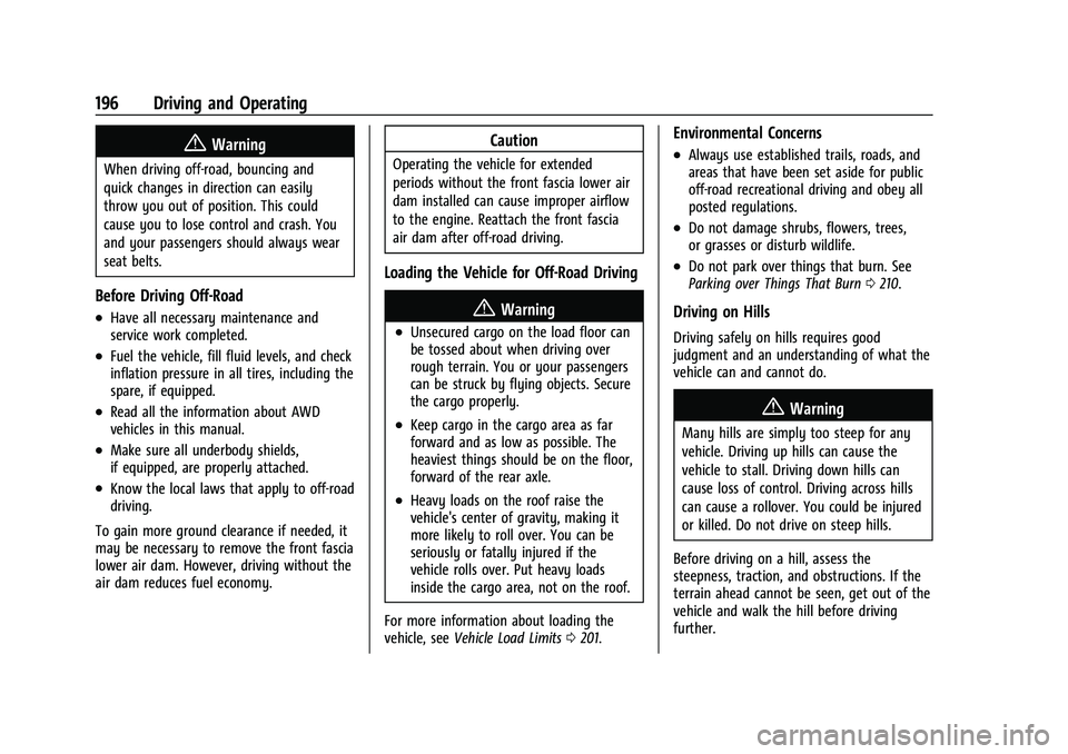 CHEVROLET BLAZER 2022  Owners Manual Chevrolet Blazer Owner Manual (GMNA-Localizing-U.S./Canada/Mexico-
15165663) - 2022 - CRC - 4/27/21
196 Driving and Operating
{Warning
When driving off-road, bouncing and
quick changes in direction ca