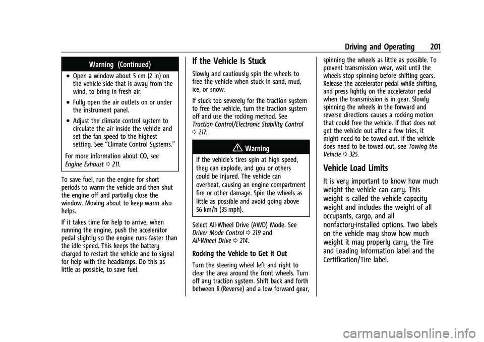 CHEVROLET BLAZER 2022  Owners Manual Chevrolet Blazer Owner Manual (GMNA-Localizing-U.S./Canada/Mexico-
15165663) - 2022 - CRC - 4/27/21
Driving and Operating 201
Warning (Continued)
.Open a window about 5 cm (2 in) on
the vehicle side t